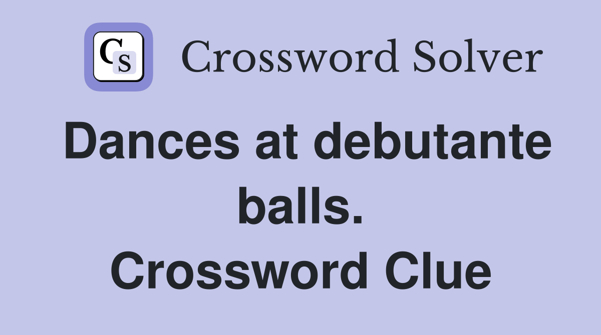 Dances at debutante balls. Crossword Clue