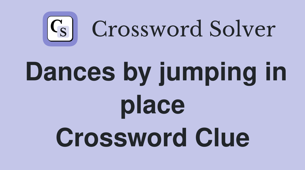 Dances by jumping in place Crossword Clue