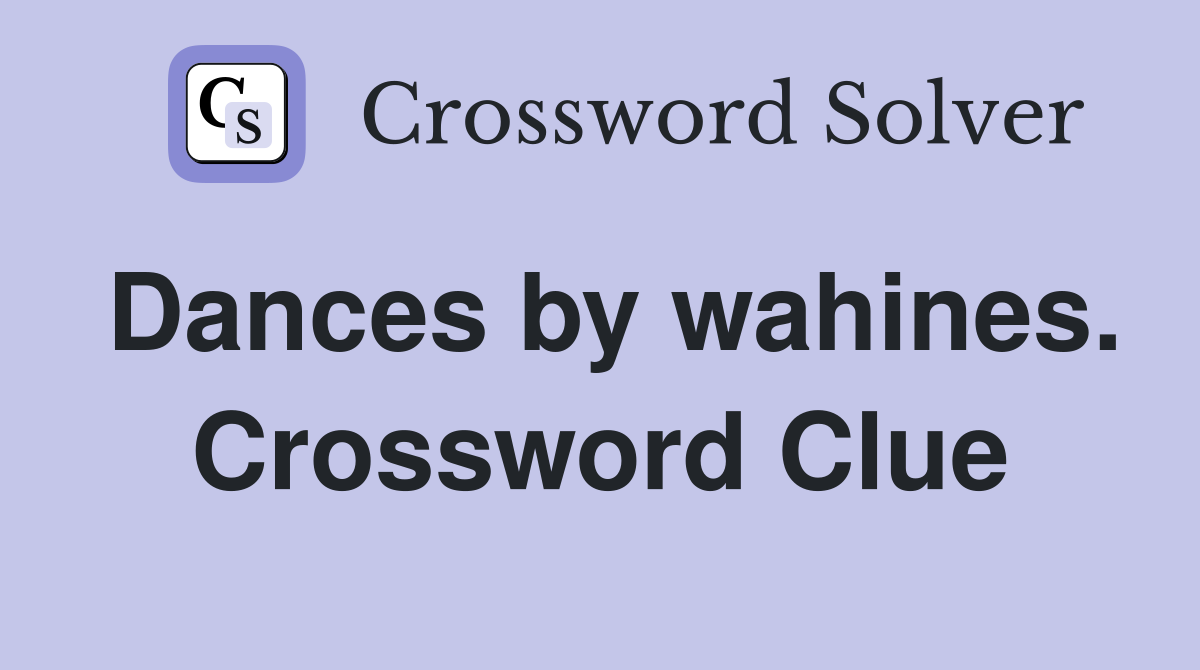 Dances by wahines. Crossword Clue
