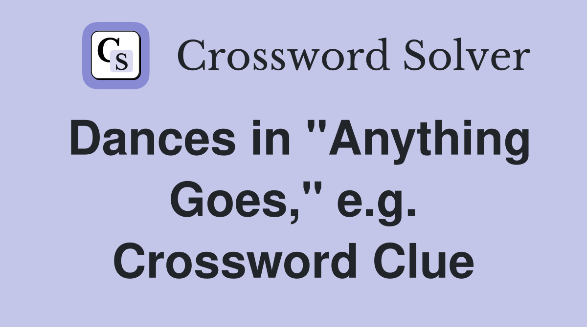 Dances in "Anything Goes," e.g. Crossword Clue