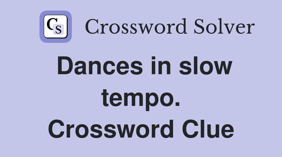 Dances in slow tempo. Crossword Clue