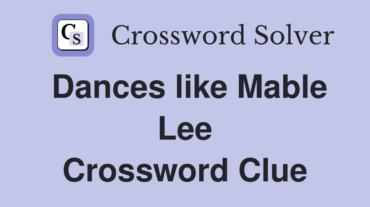 Dances like Mable Lee Crossword Clue