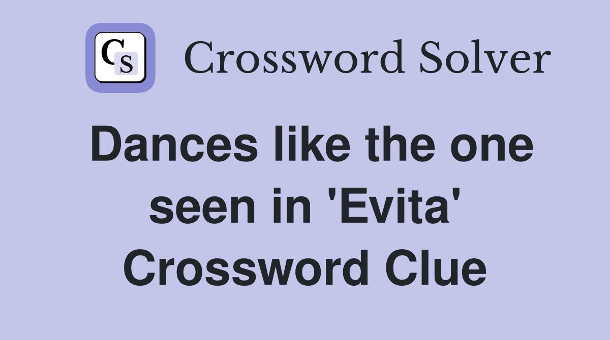 Dances like the one seen in 'Evita' Crossword Clue