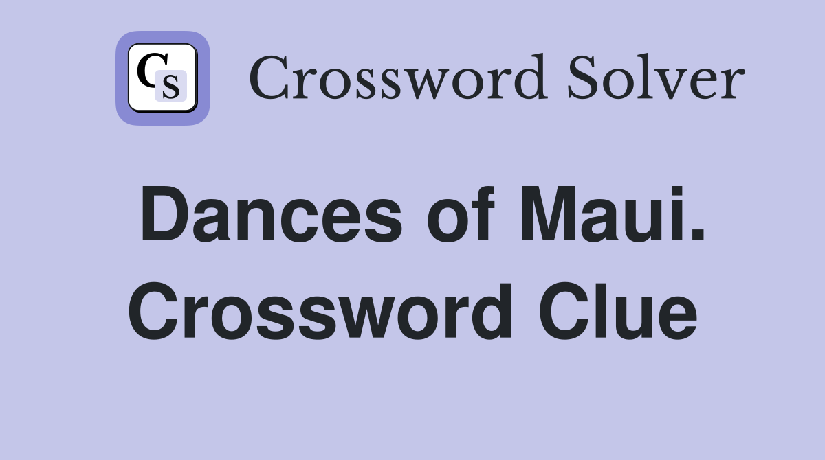 Dances of Maui. Crossword Clue