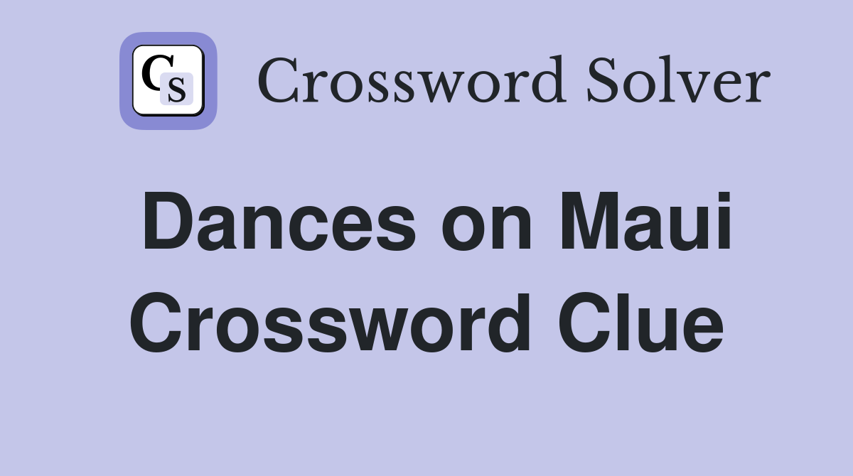 Dances on Maui Crossword Clue