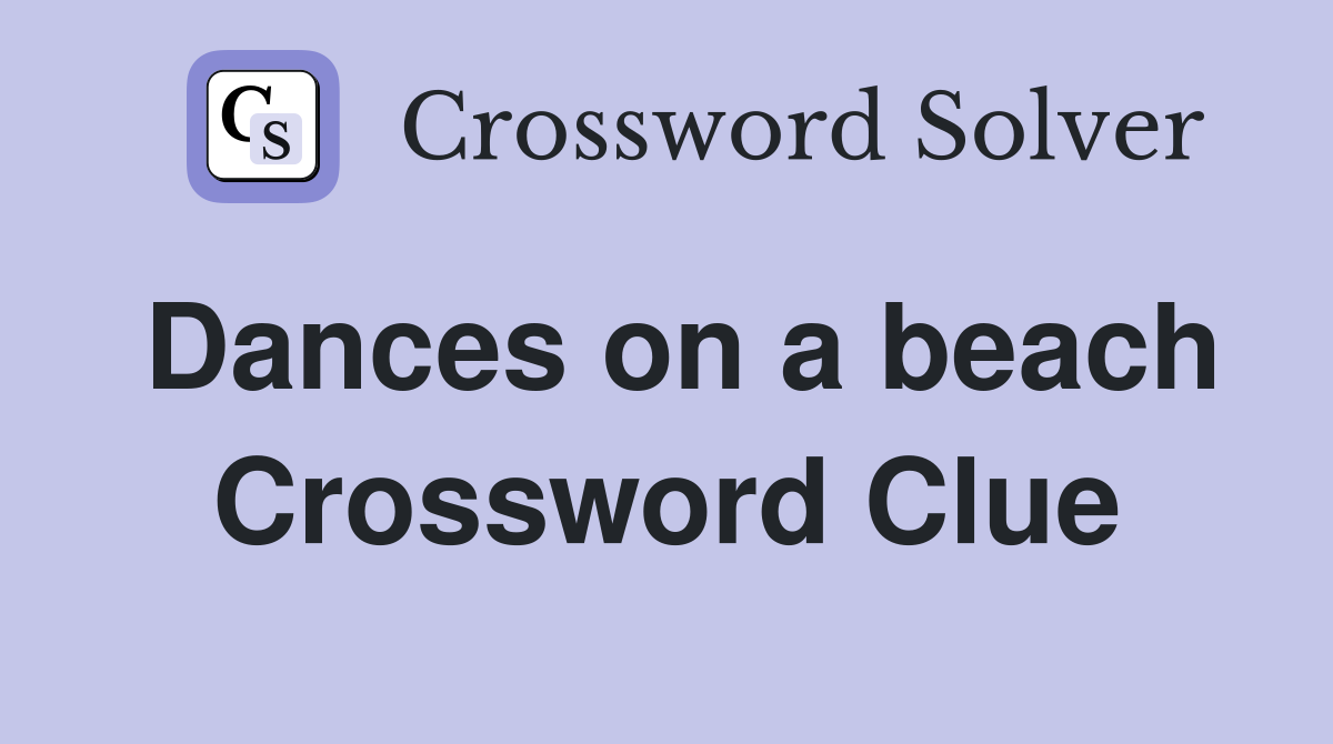 Dances on a beach Crossword Clue