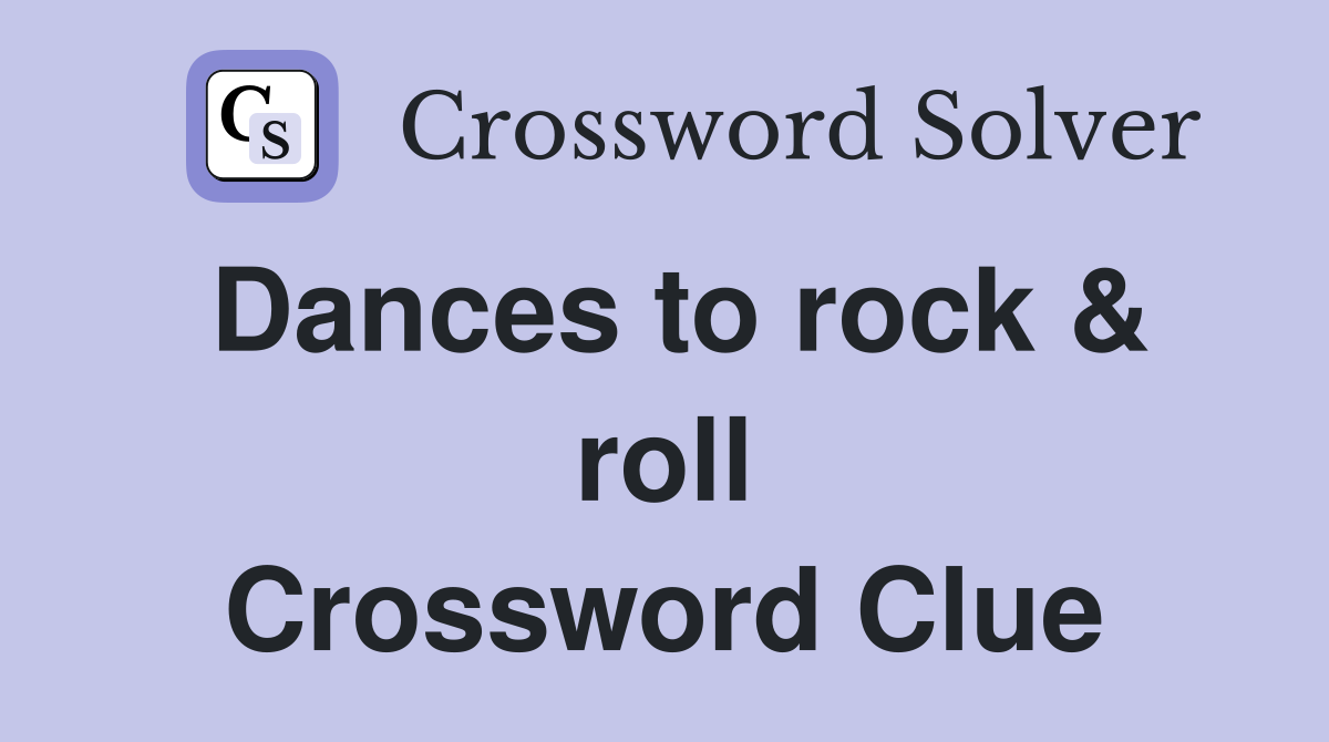 Dances to rock & roll Crossword Clue