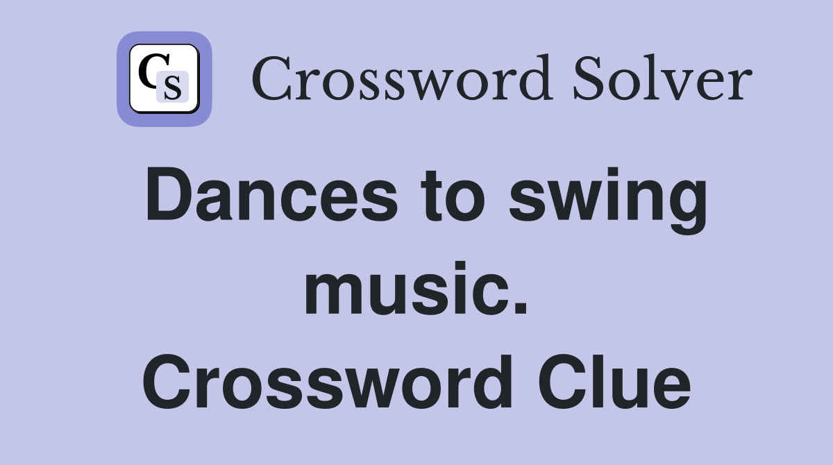Dances to swing music. Crossword Clue