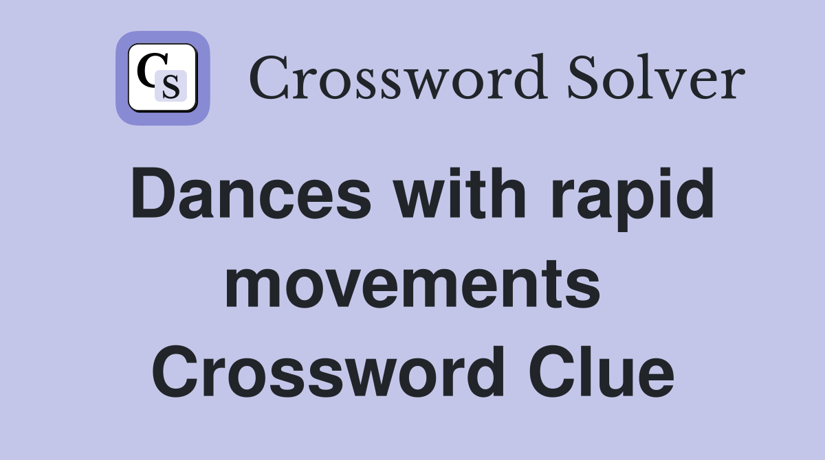 Dances with rapid movements Crossword Clue
