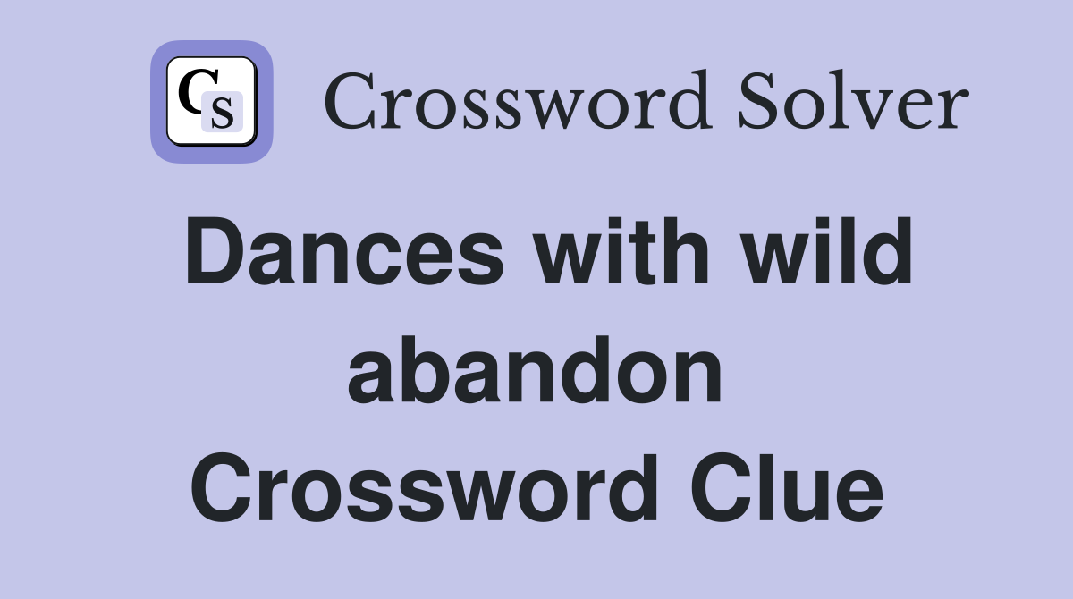 Dances with wild abandon Crossword Clue