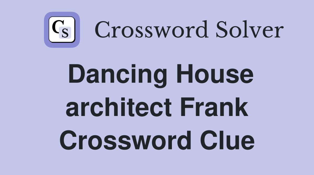 Dancing House architect Frank Crossword Clue