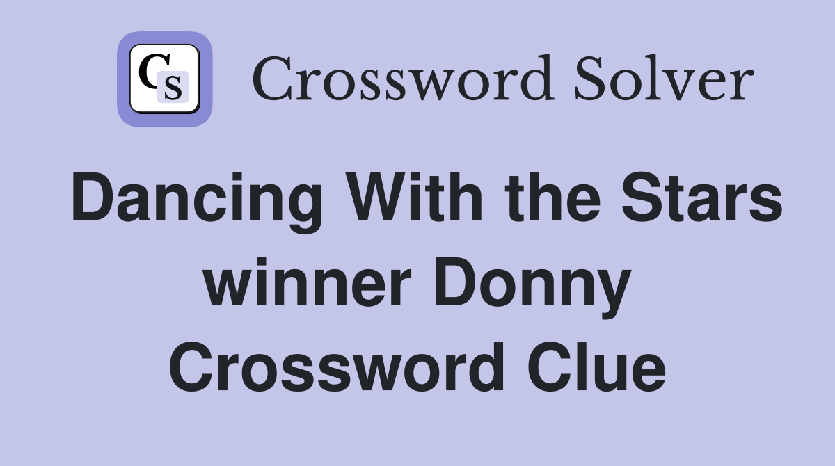 Dancing With the Stars winner Donny Crossword Clue