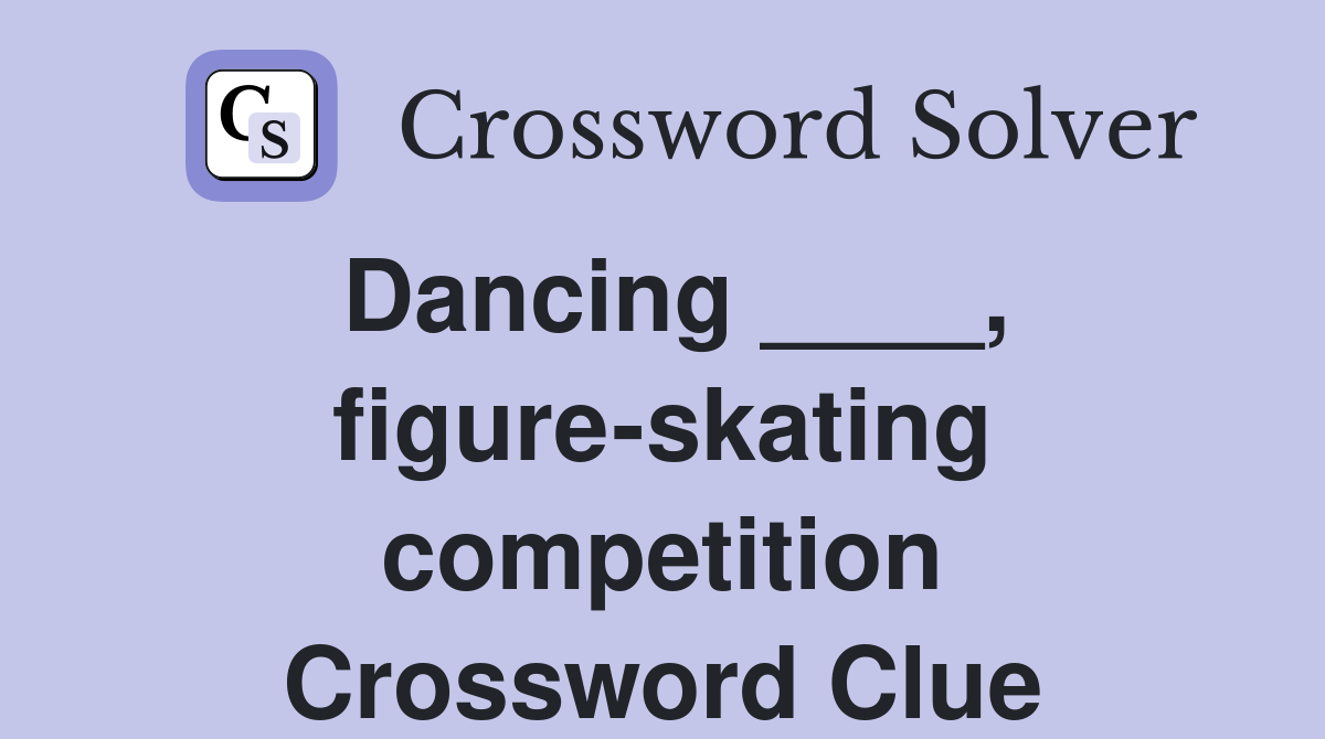Dancing ____, figure-skating competition Crossword Clue