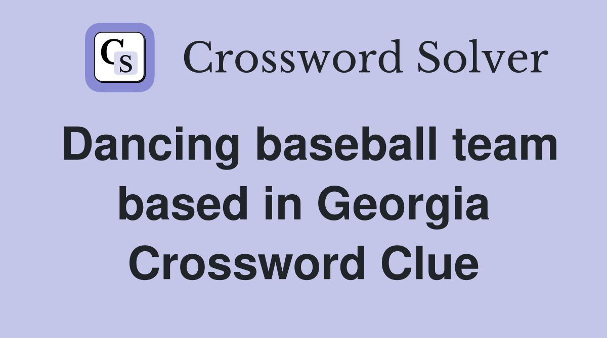 Dancing baseball team based in Georgia Crossword Clue