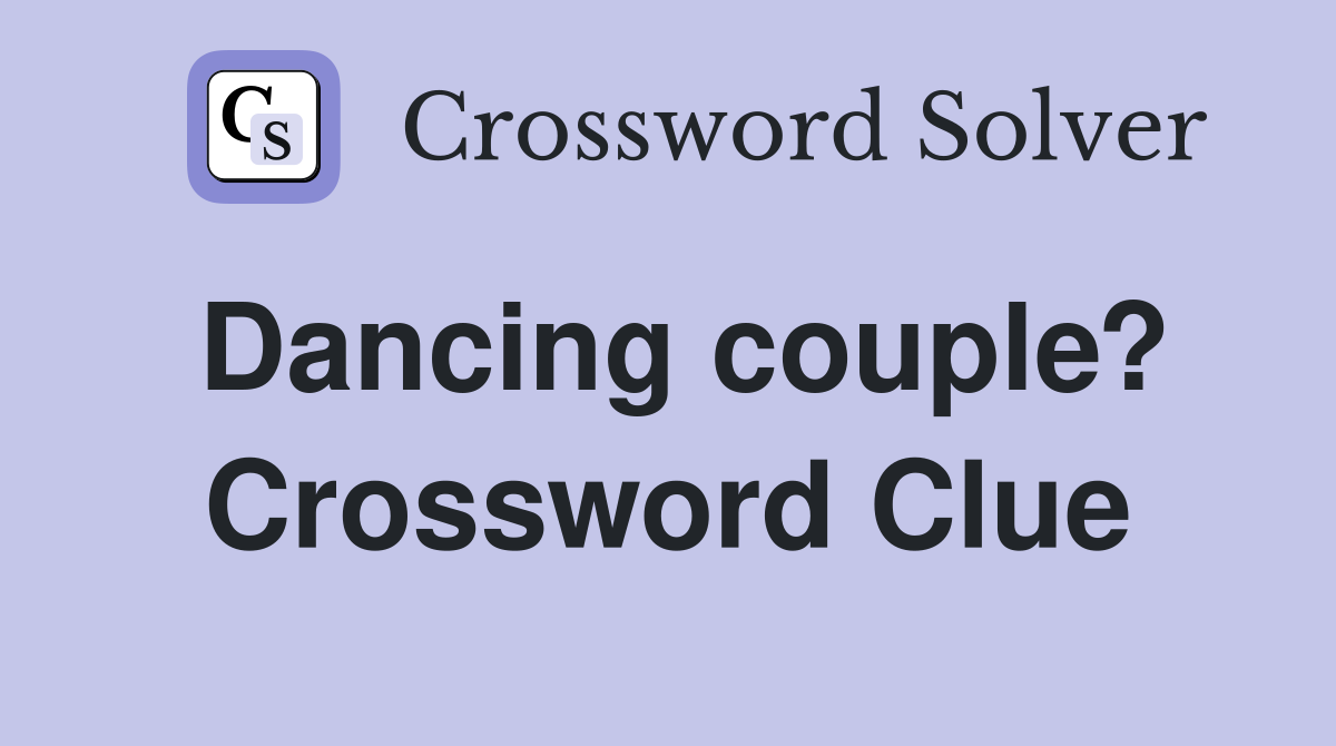 Dancing couple? Crossword Clue