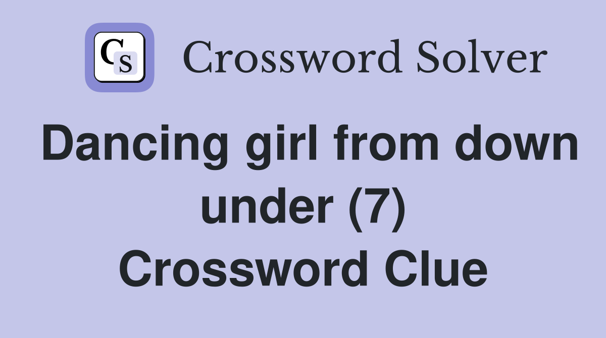 Dancing girl from down under (7) Crossword Clue