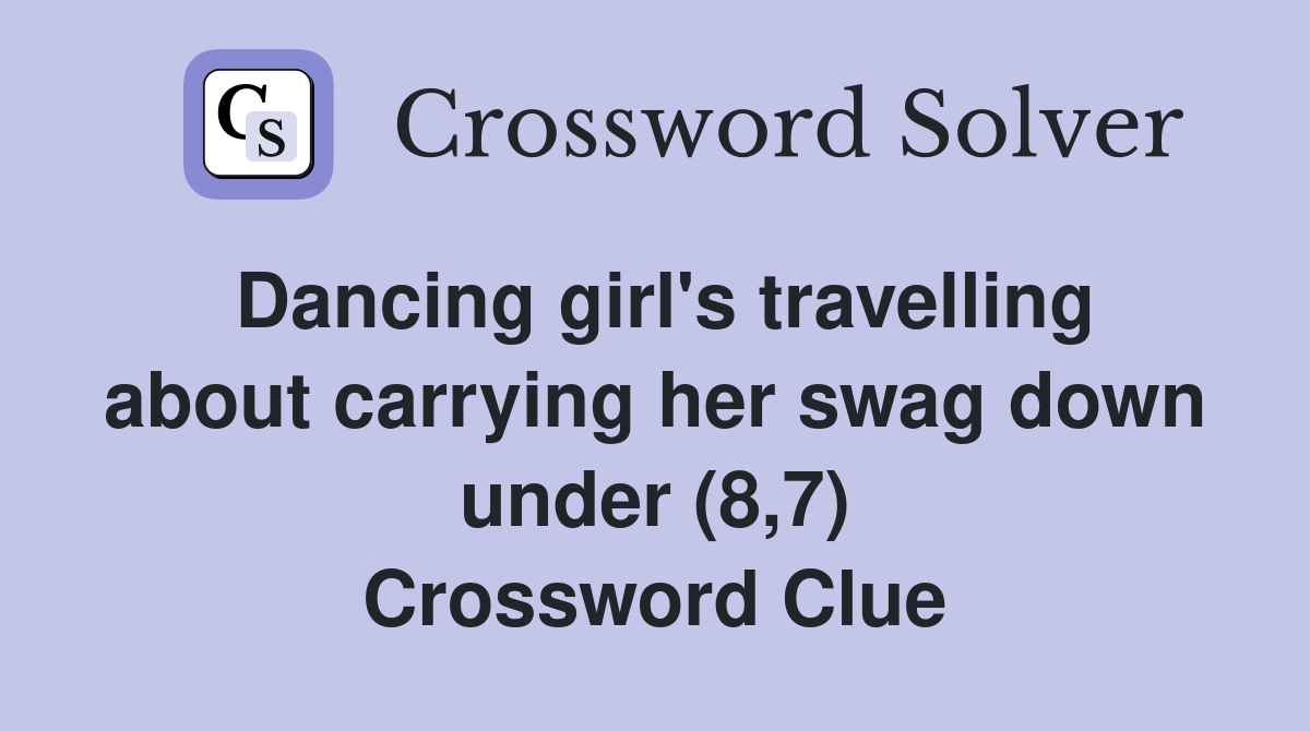Dancing girl's travelling about carrying her swag down under (8,7) Crossword Clue