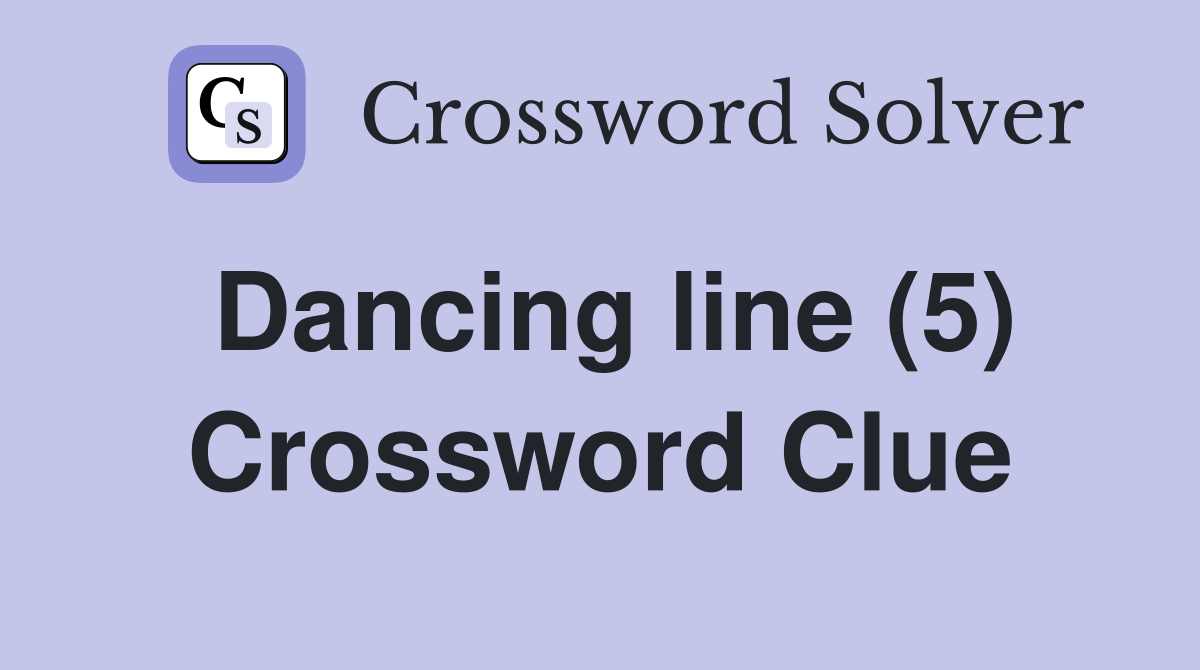 Dancing line (5) Crossword Clue
