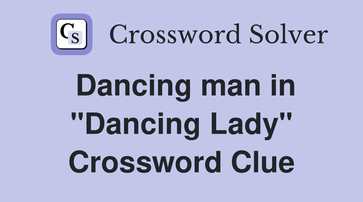 Dancing man in "Dancing Lady" Crossword Clue