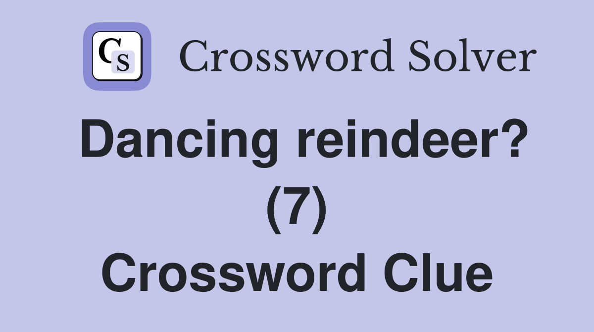 Dancing reindeer? (7) Crossword Clue