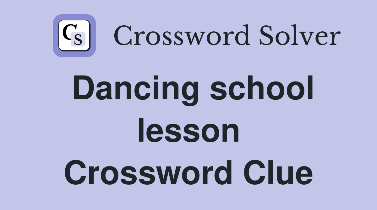 Dancing school lesson Crossword Clue