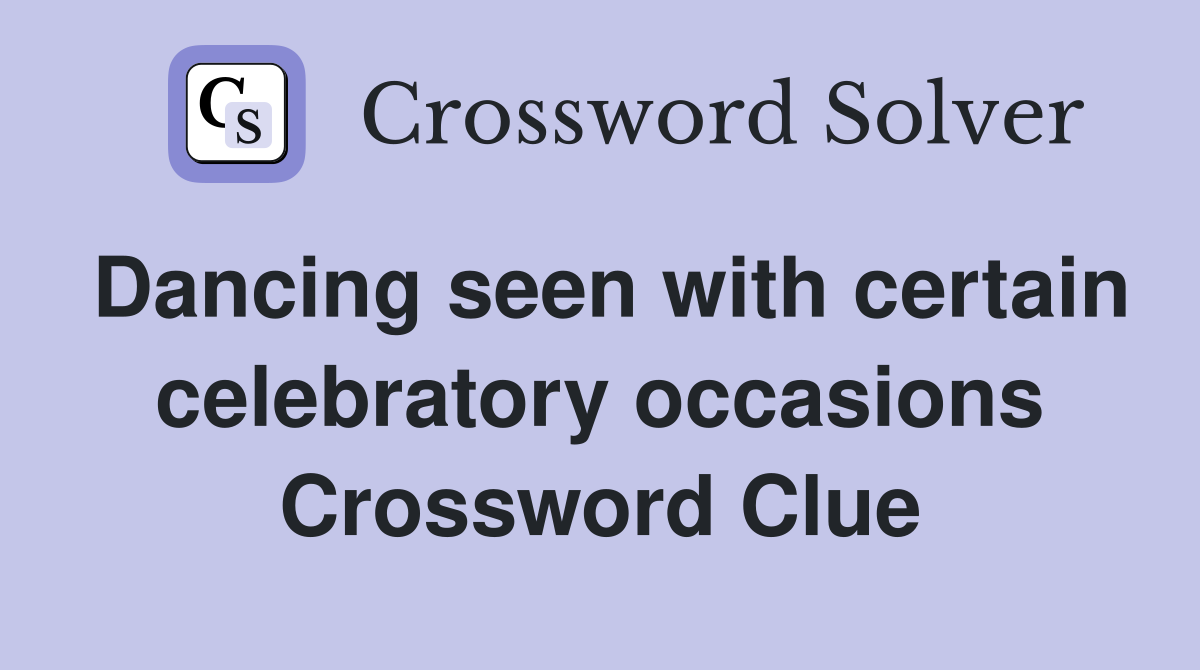 Dancing seen with certain celebratory occasions Crossword Clue