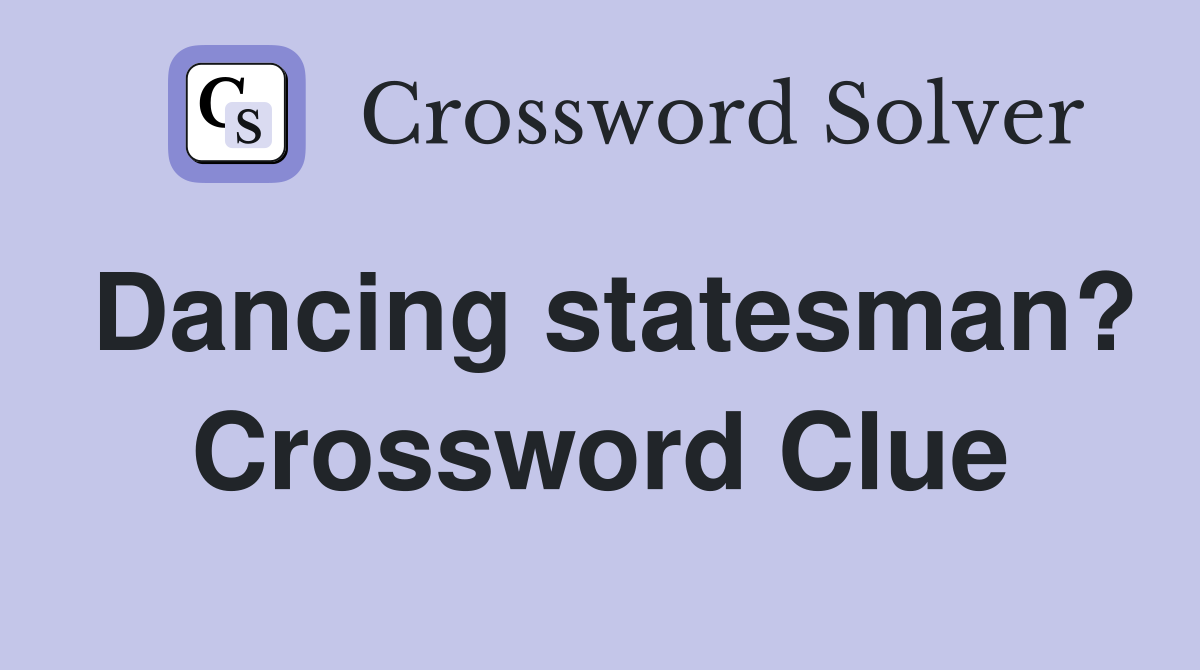 Dancing statesman? Crossword Clue