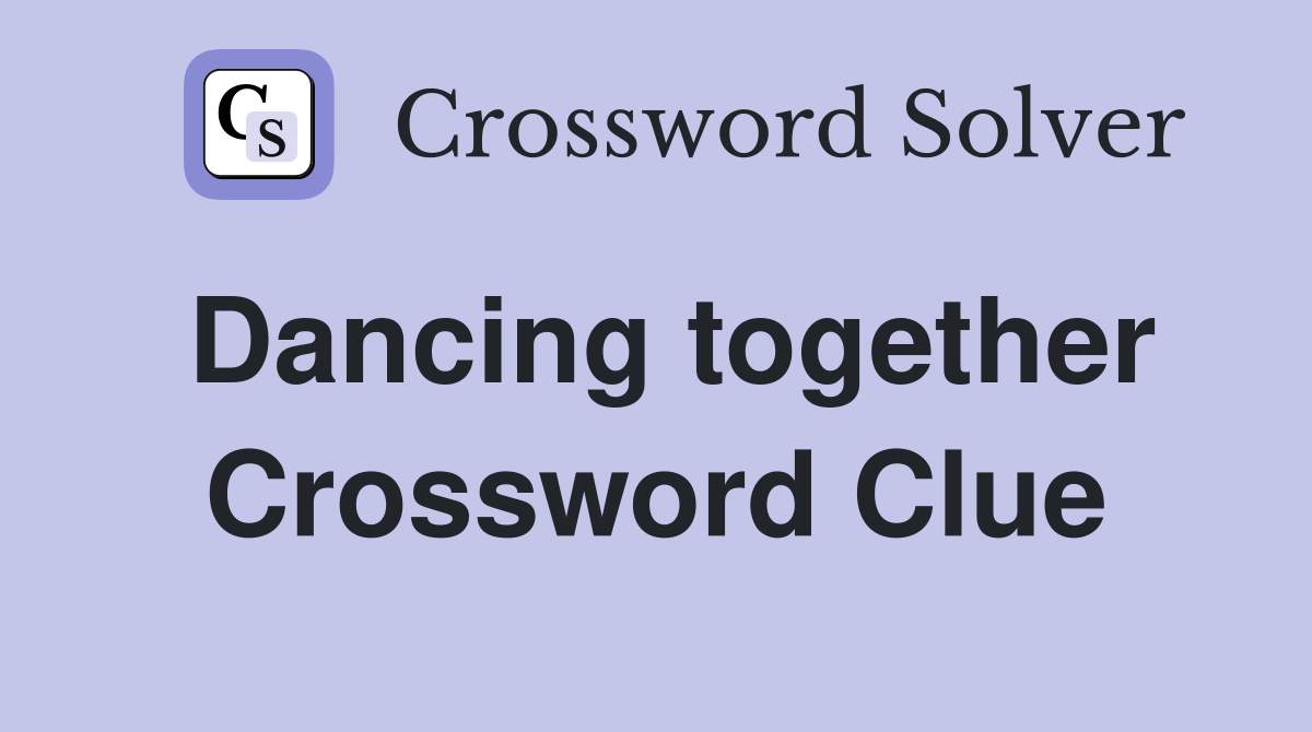 Dancing together Crossword Clue