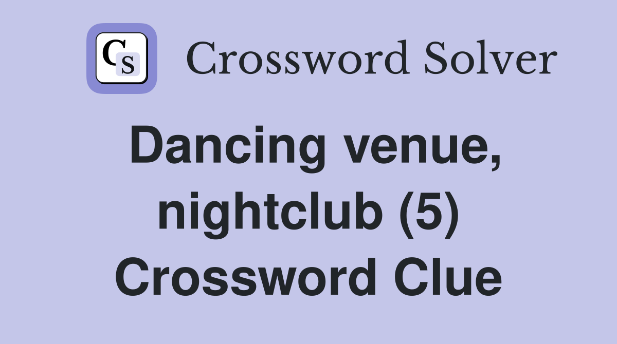 Dancing venue, nightclub (5) Crossword Clue