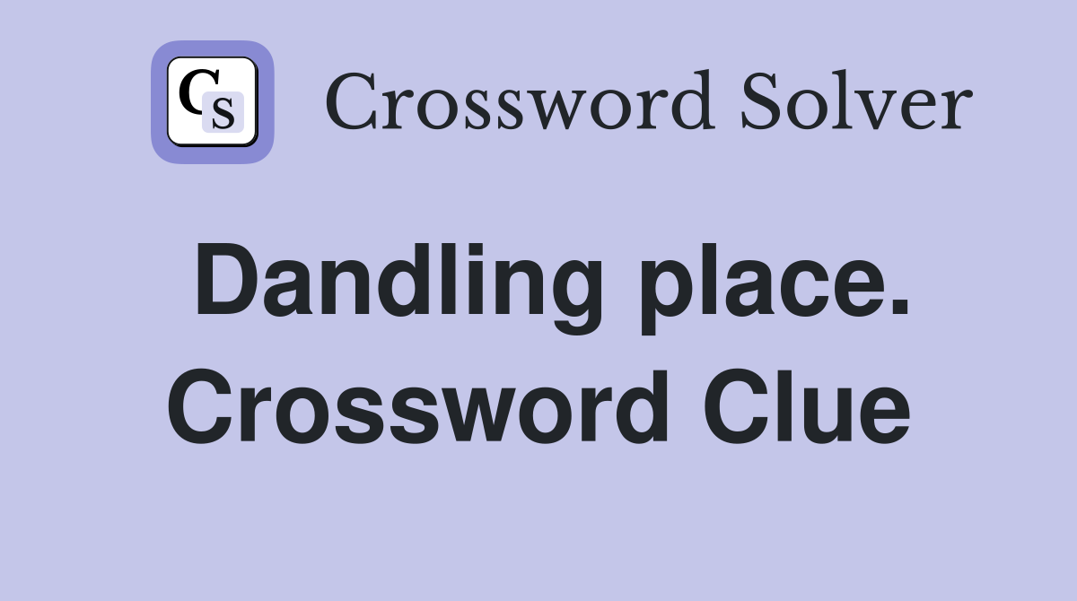 Dandling place. Crossword Clue