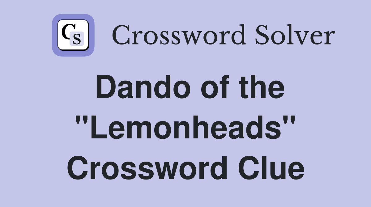 Dando of the "Lemonheads" Crossword Clue
