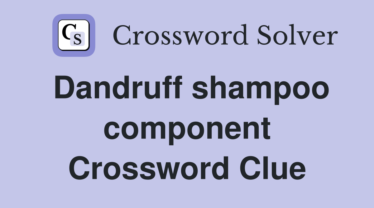 Dandruff shampoo component Crossword Clue