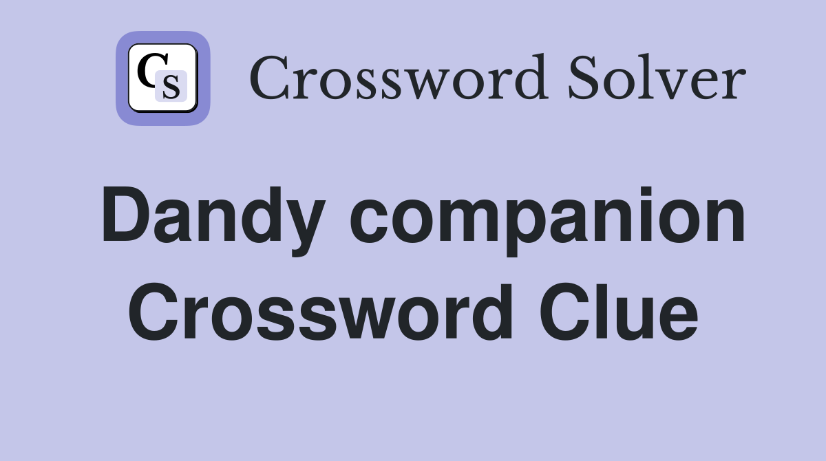 Dandy companion Crossword Clue