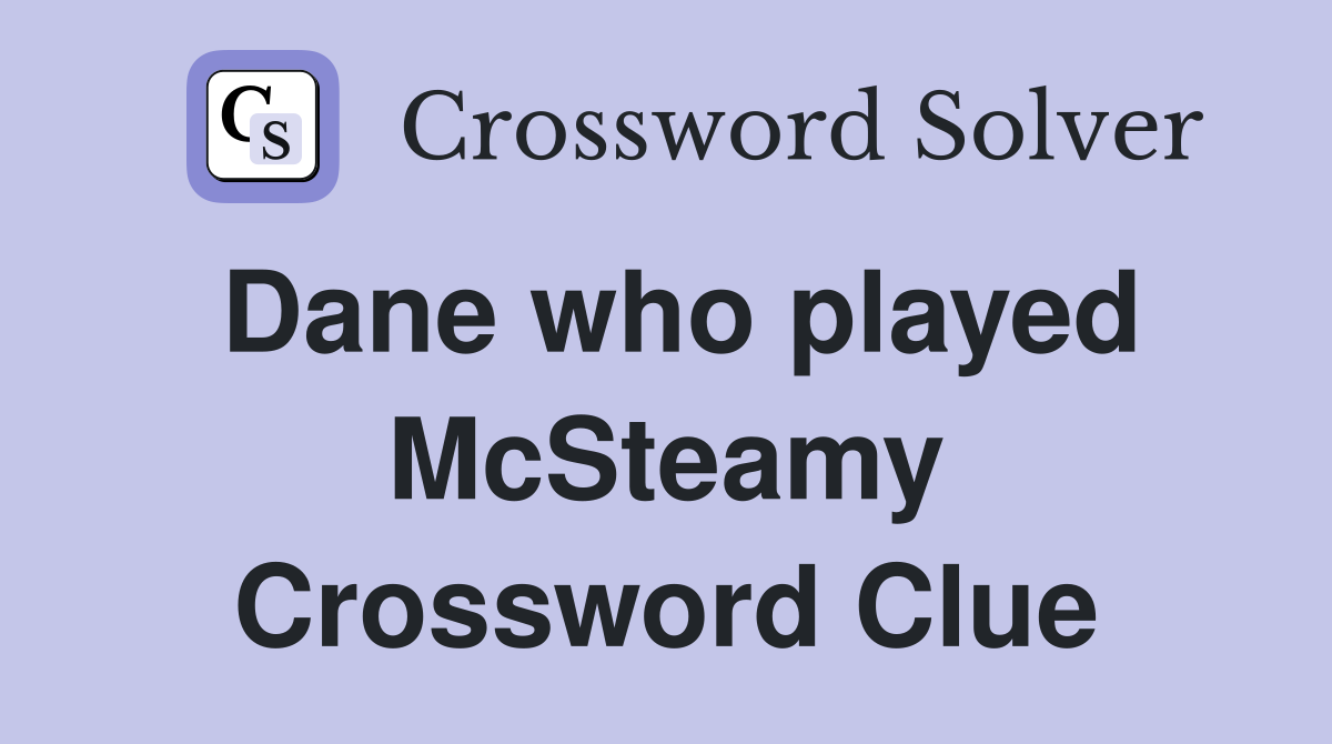 Dane who played McSteamy Crossword Clue