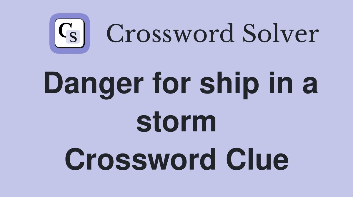 Danger for ship in a storm Crossword Clue