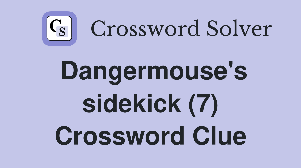 Dangermouse's sidekick (7) Crossword Clue