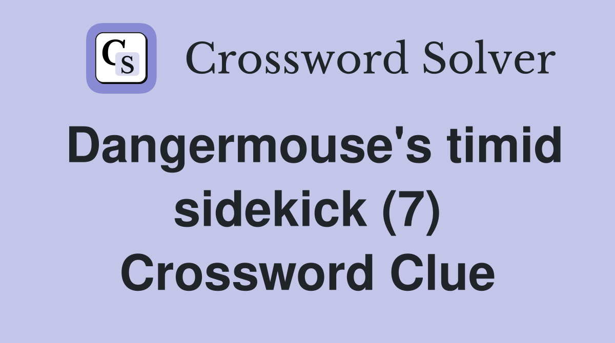 Dangermouse's timid sidekick (7) Crossword Clue