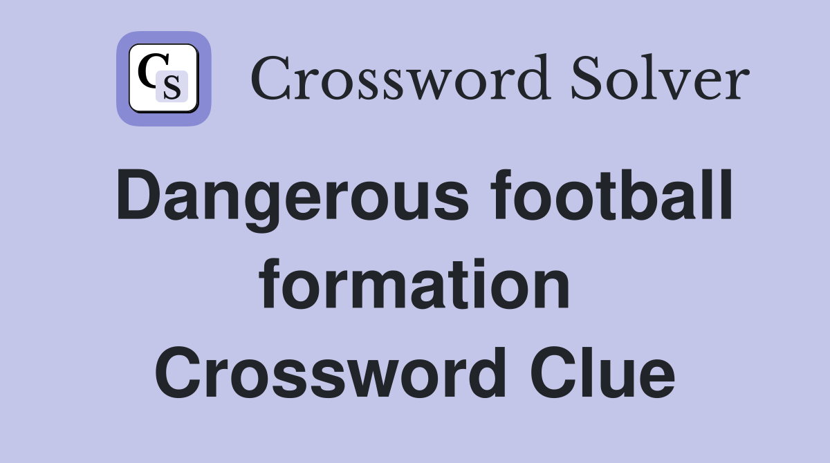 Dangerous football formation Crossword Clue