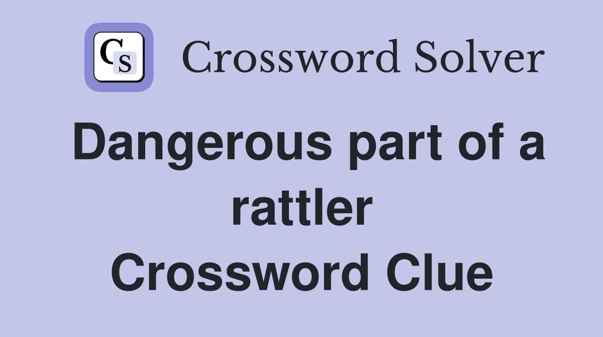 Dangerous part of a rattler Crossword Clue
