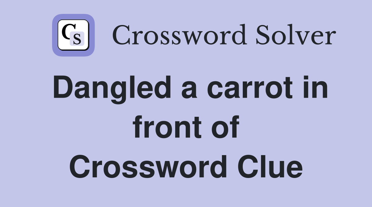 Dangled a carrot in front of Crossword Clue