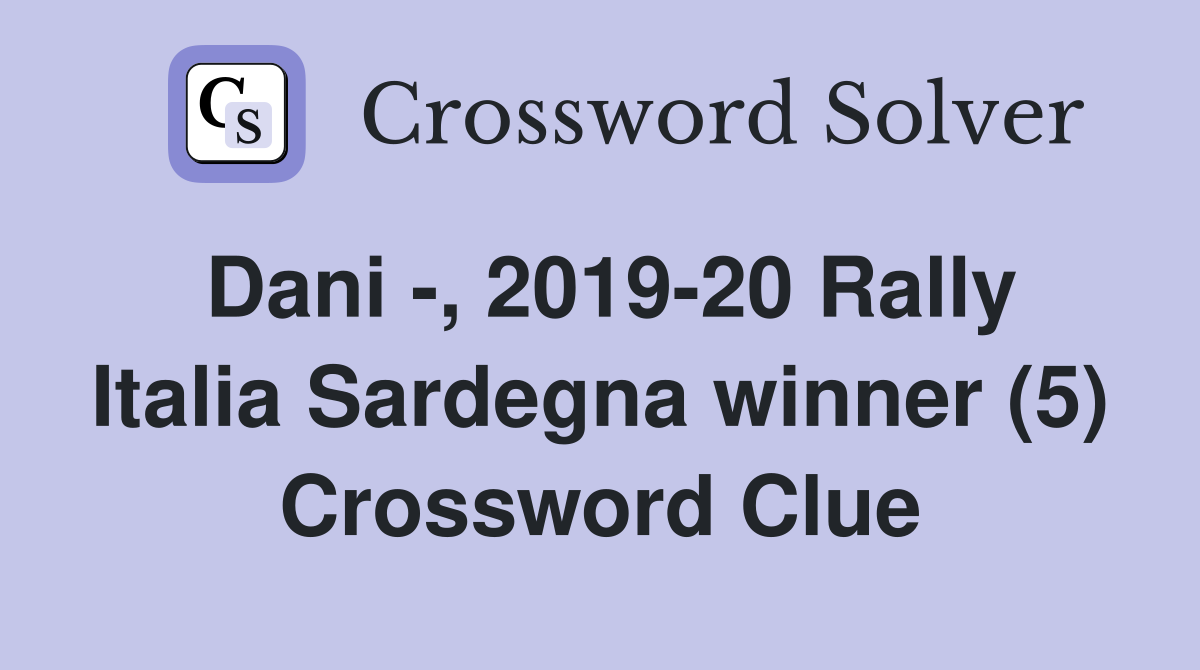 Dani -, 2019-20 Rally Italia Sardegna winner (5) Crossword Clue