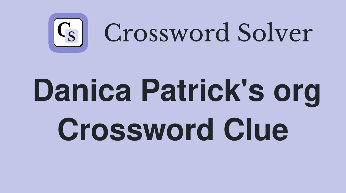 Danica Patrick's org Crossword Clue