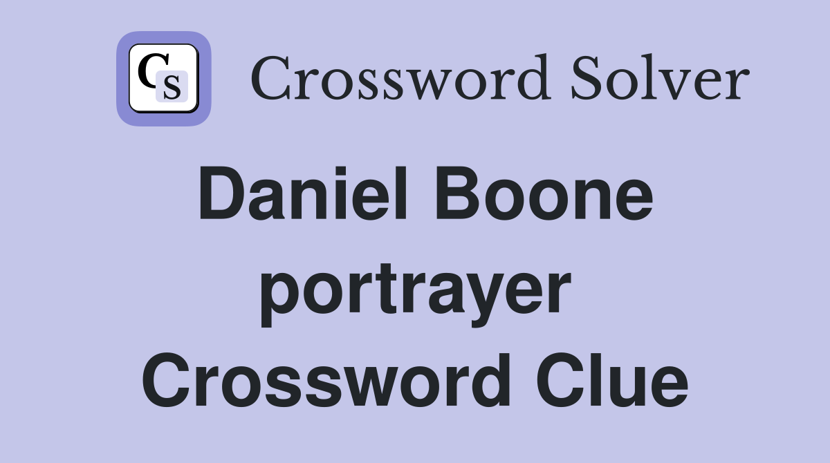 Daniel Boone portrayer Crossword Clue