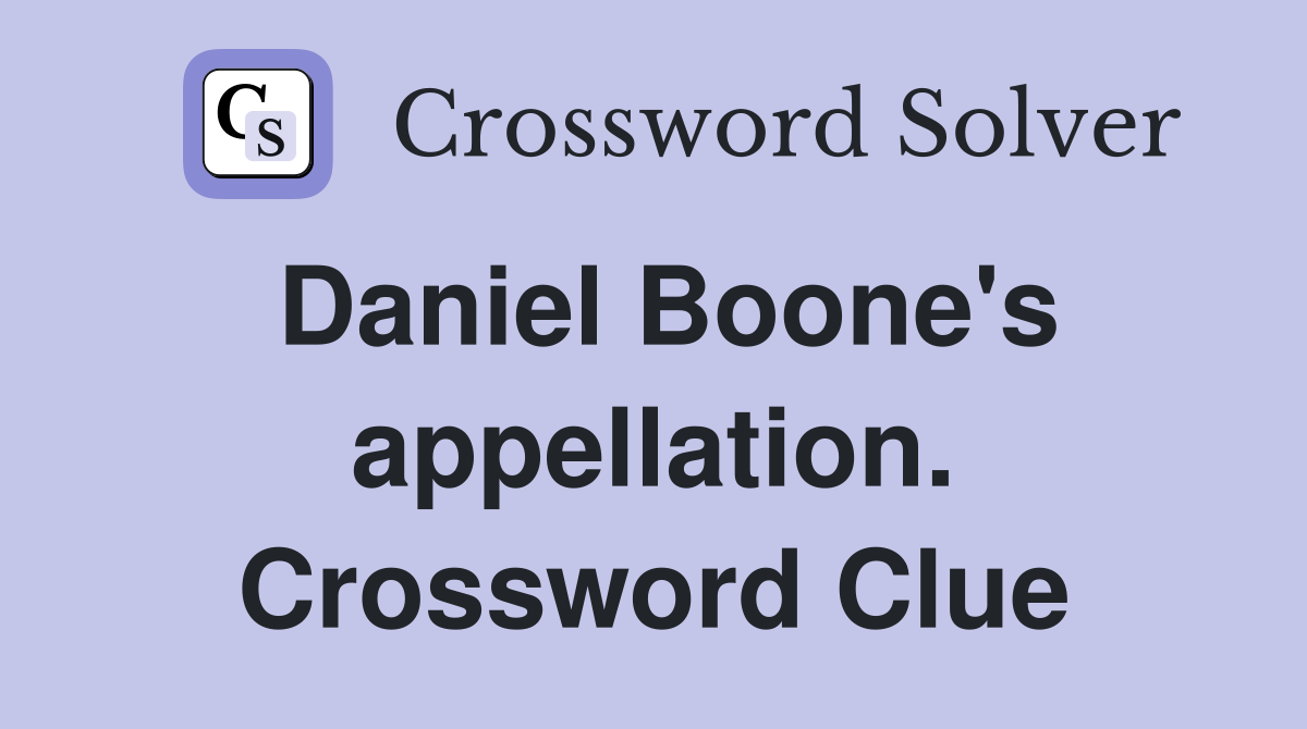 Daniel Boone's appellation. Crossword Clue