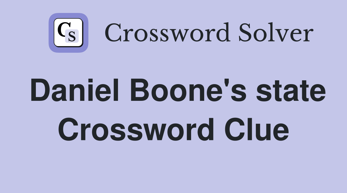 Daniel Boone's state Crossword Clue