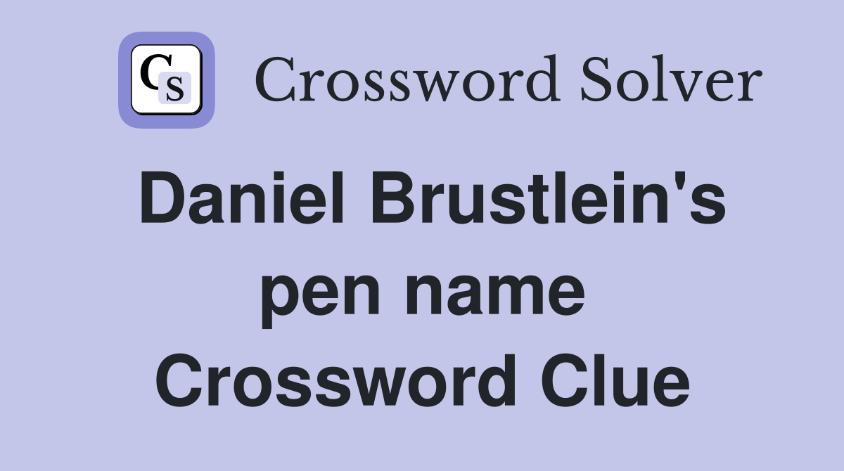 Daniel Brustlein's pen name Crossword Clue