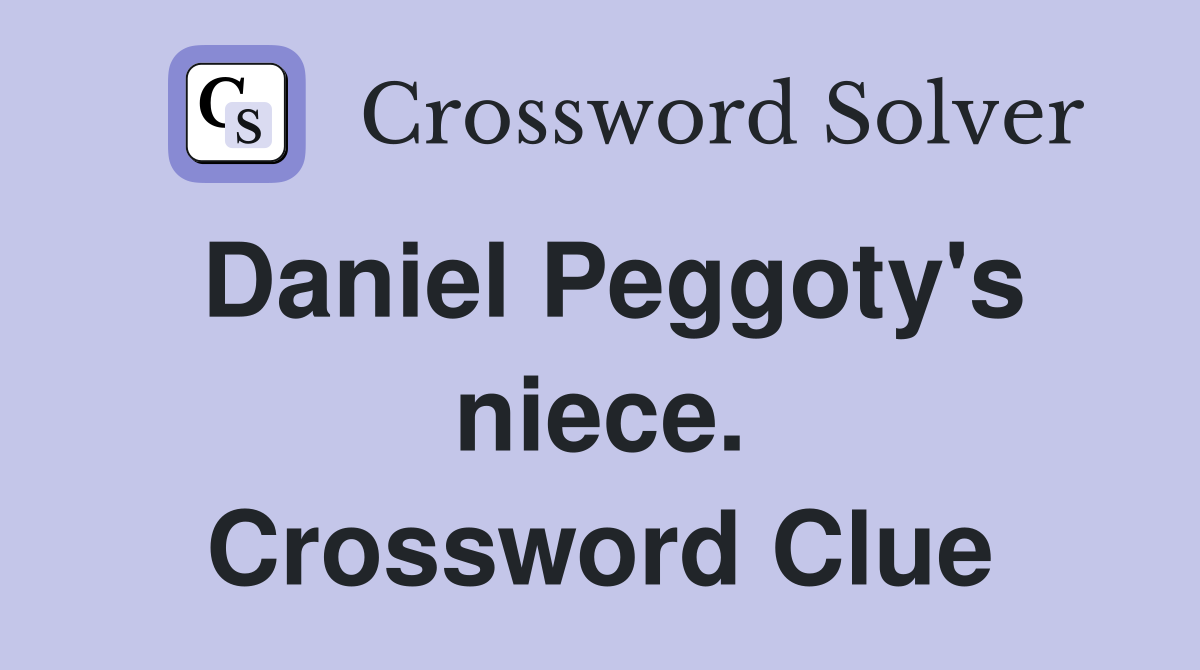 Daniel Peggoty's niece. Crossword Clue