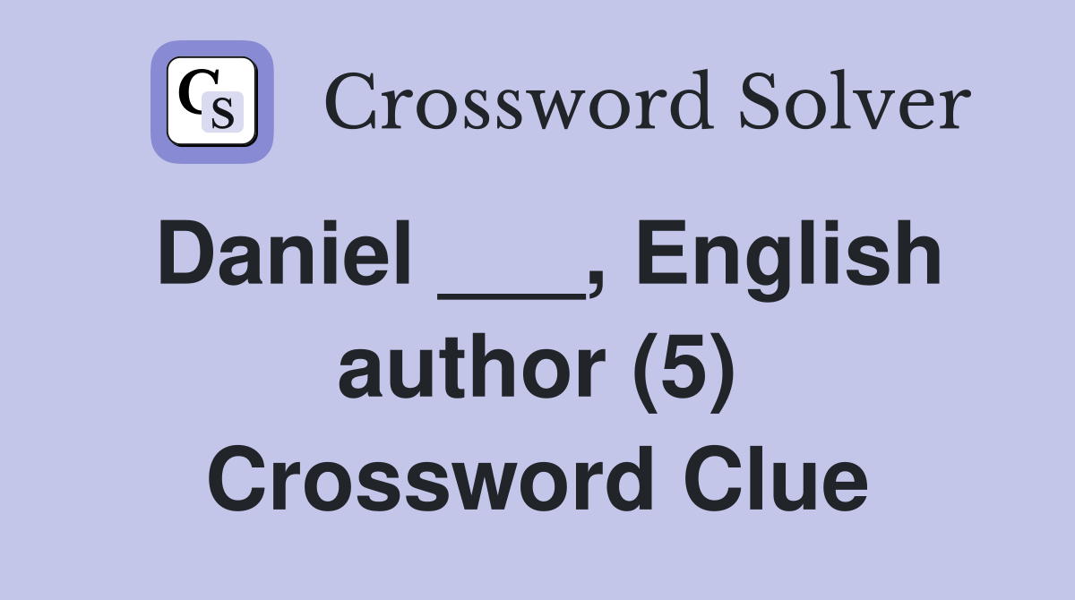 Daniel ___, English author (5) Crossword Clue