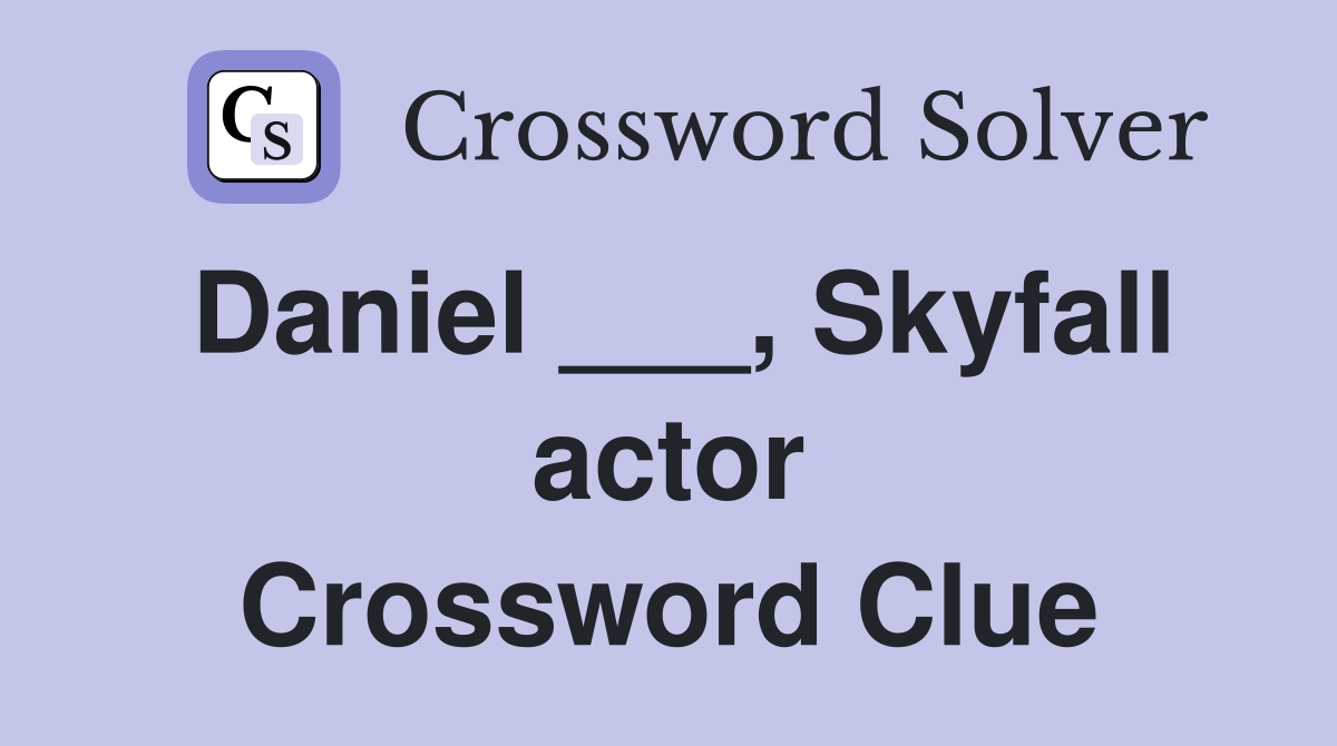 Daniel ___, Skyfall actor Crossword Clue