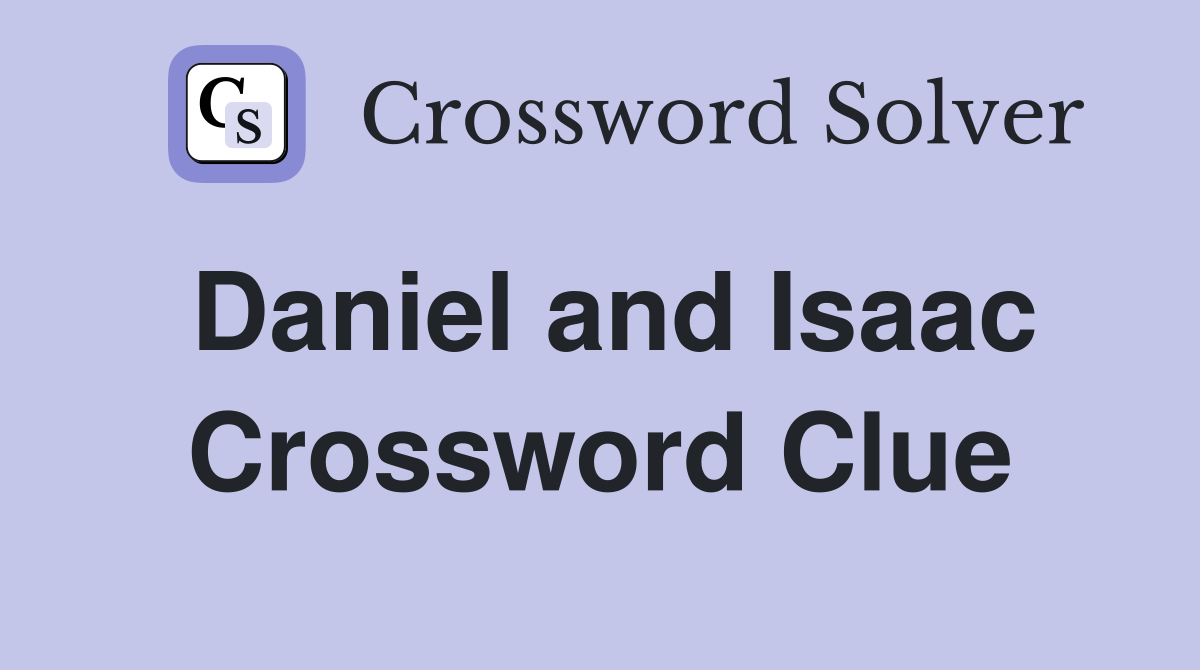 Daniel and Isaac Crossword Clue